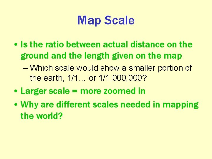 Map Scale • Is the ratio between actual distance on the ground and the