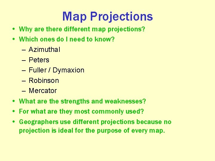 Map Projections • Why are there different map projections? • Which ones do I