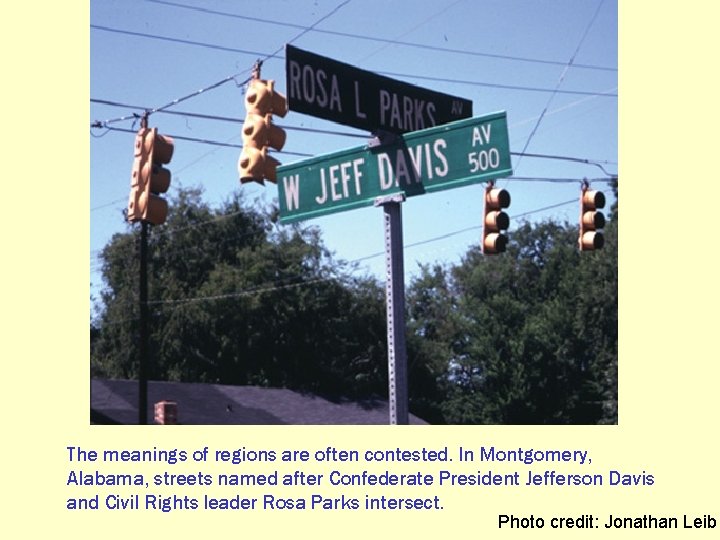 The meanings of regions are often contested. In Montgomery, Alabama, streets named after Confederate