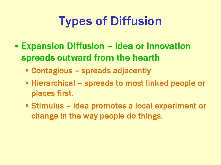 Types of Diffusion • Expansion Diffusion – idea or innovation spreads outward from the