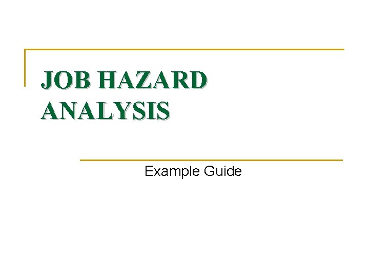 JOB HAZARD ANALYSIS Example Guide 