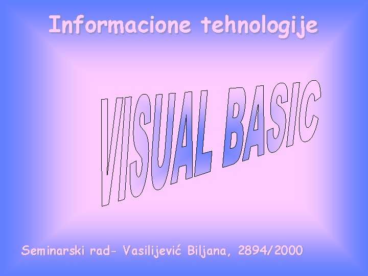 Informacione tehnologije Seminarski rad- Vasilijević Biljana, 2894/2000 