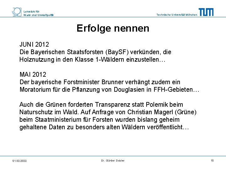 Lehrstuhl für Wald- und Umweltpolitik Technische Universität München Erfolge nennen JUNI 2012 Die Bayerischen