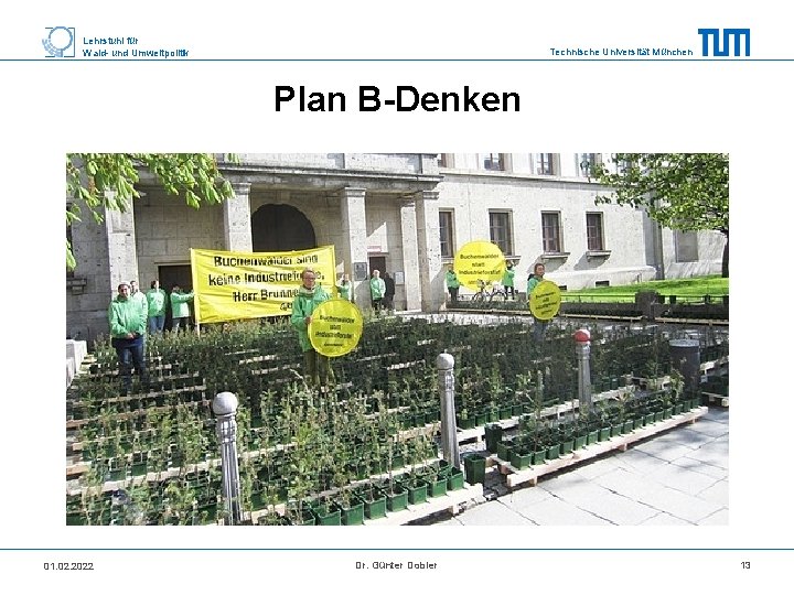 Lehrstuhl für Wald- und Umweltpolitik Technische Universität München Plan B-Denken 01. 02. 2022 Dr.