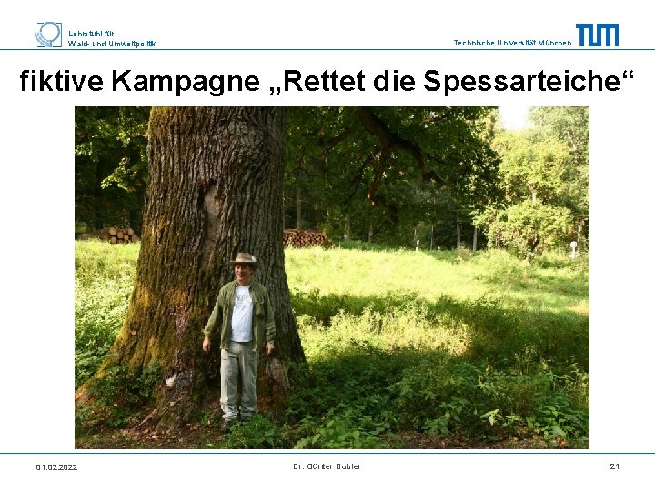 Lehrstuhl für Wald- und Umweltpolitik Technische Universität München fiktive Kampagne „Rettet die Spessarteiche“ 01.