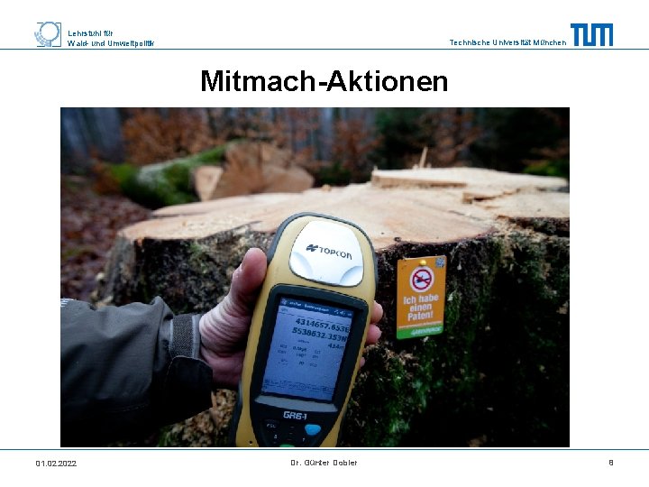 Lehrstuhl für Wald- und Umweltpolitik Technische Universität München Mitmach-Aktionen 01. 02. 2022 Dr. Günter
