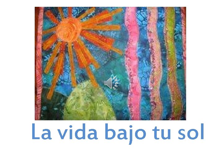 La vida bajo tu sol 