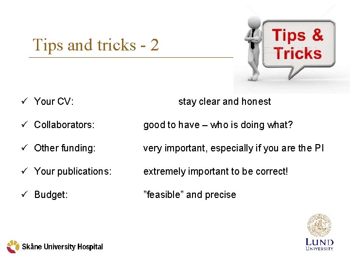 Tips and tricks - 2 ü Your CV: stay clear and honest ü Collaborators:
