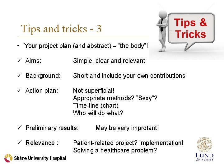 Tips and tricks - 3 • Your project plan (and abstract) – ”the body”!