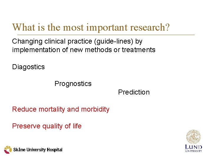 What is the most important research? Changing clinical practice (guide-lines) by implementation of new