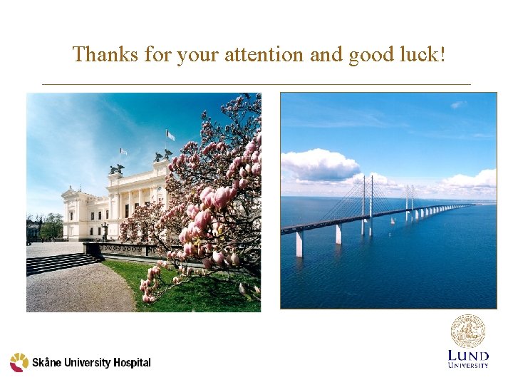 Thanks for your attention and good luck! 