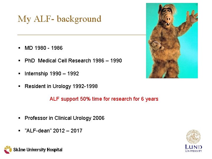 My ALF- background § MD 1980 - 1986 § Ph. D Medical Cell Research