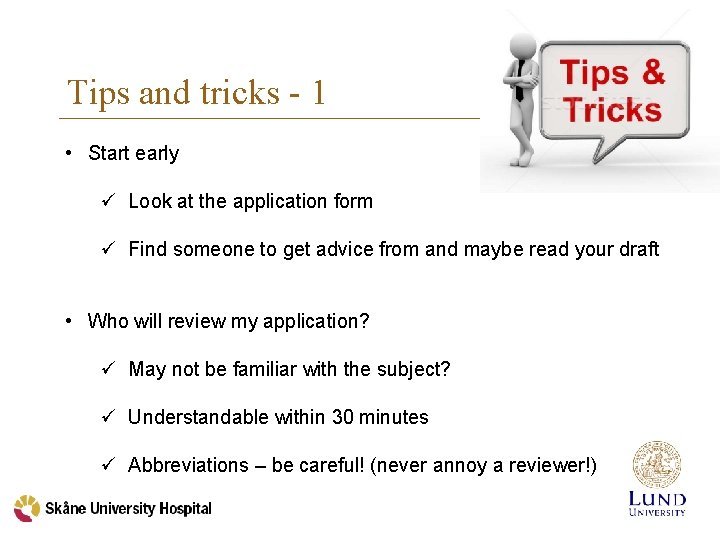 Tips and tricks - 1 • Start early ü Look at the application form