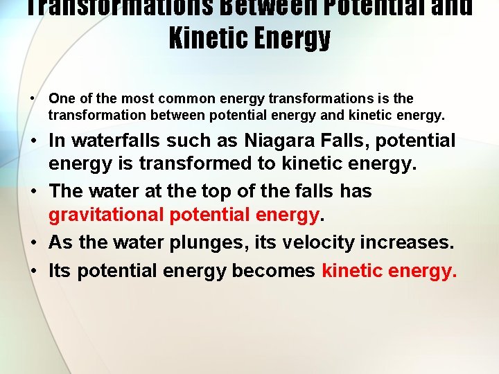 Transformations Between Potential and Kinetic Energy • One of the most common energy transformations