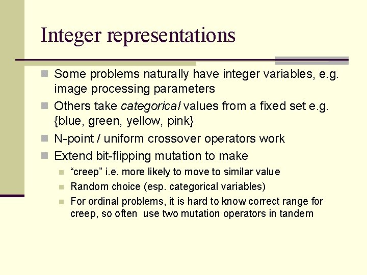 Integer representations n Some problems naturally have integer variables, e. g. image processing parameters