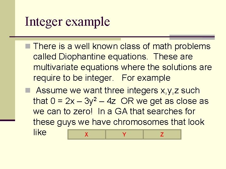 Integer example n There is a well known class of math problems called Diophantine