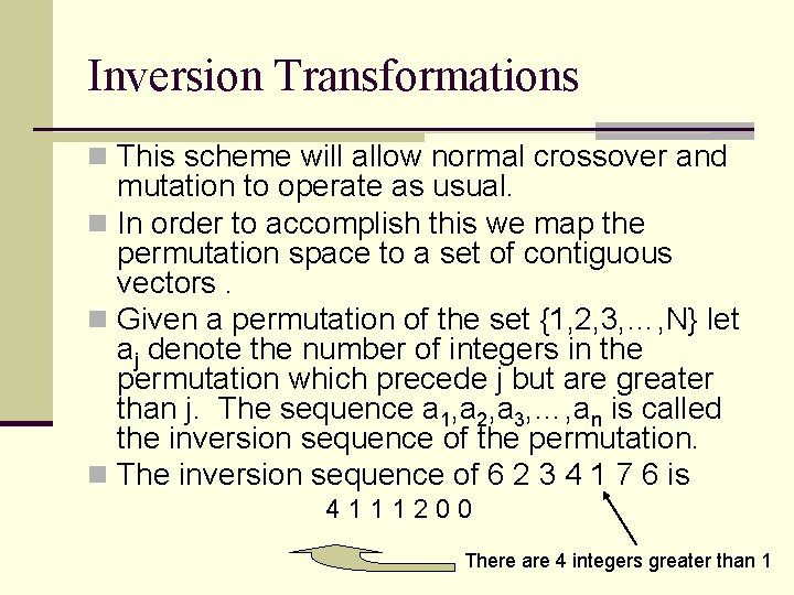 Inversion Transformations n This scheme will allow normal crossover and mutation to operate as