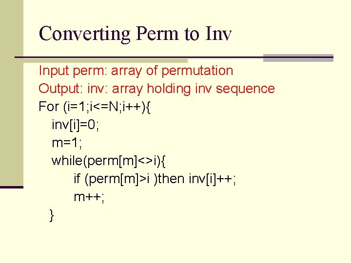 Converting Perm to Inv Input perm: array of permutation Output: inv: array holding inv