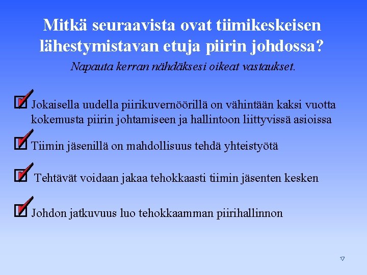 Mitkä seuraavista ovat tiimikeskeisen lähestymistavan etuja piirin johdossa? Napauta kerran nähdäksesi oikeat vastaukset. Jokaisella