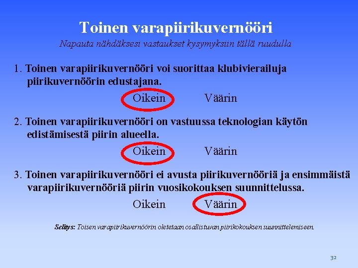 Toinen varapiirikuvernööri Napauta nähdäksesi vastaukset kysymyksiin tällä ruudulla 1. Toinen varapiirikuvernööri voi suorittaa klubivierailuja