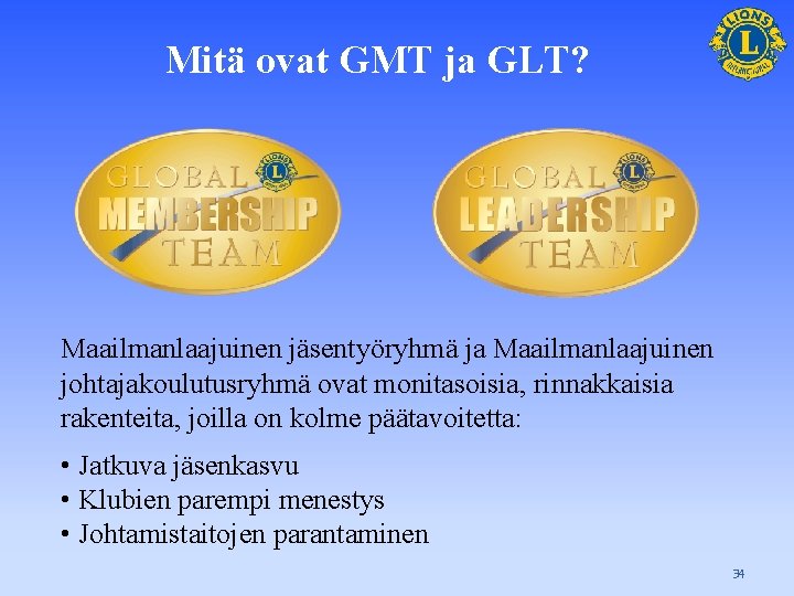 Mitä ovat GMT ja GLT? Maailmanlaajuinen jäsentyöryhmä ja Maailmanlaajuinen johtajakoulutusryhmä ovat monitasoisia, rinnakkaisia rakenteita,