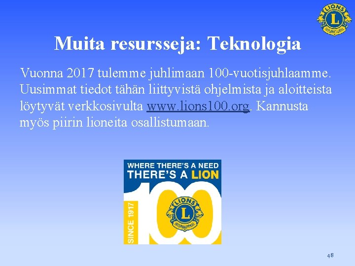 Muita resursseja: Teknologia Vuonna 2017 tulemme juhlimaan 100 -vuotisjuhlaamme. Uusimmat tiedot tähän liittyvistä ohjelmista