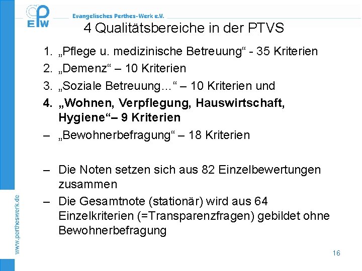 4 Qualitätsbereiche in der PTVS 1. 2. 3. 4. „Pflege u. medizinische Betreuung“ -