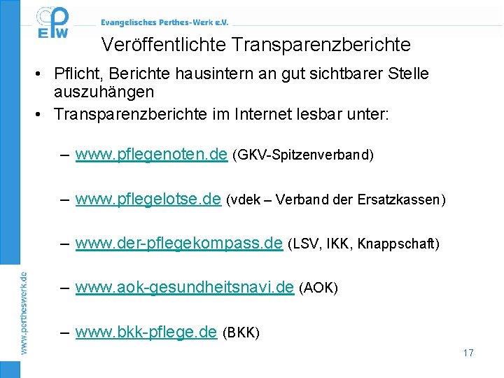 Veröffentlichte Transparenzberichte • Pflicht, Berichte hausintern an gut sichtbarer Stelle auszuhängen • Transparenzberichte im