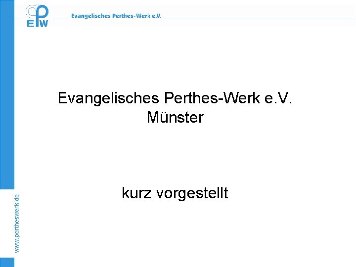 Evangelisches Perthes-Werk e. V. Münster kurz vorgestellt 