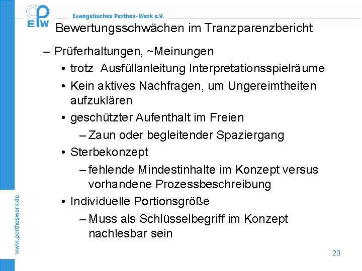 Bewertungsschwächen im Tranzparenzbericht – Prüferhaltungen, ~Meinungen • trotz Ausfüllanleitung Interpretationsspielräume • Kein aktives Nachfragen,