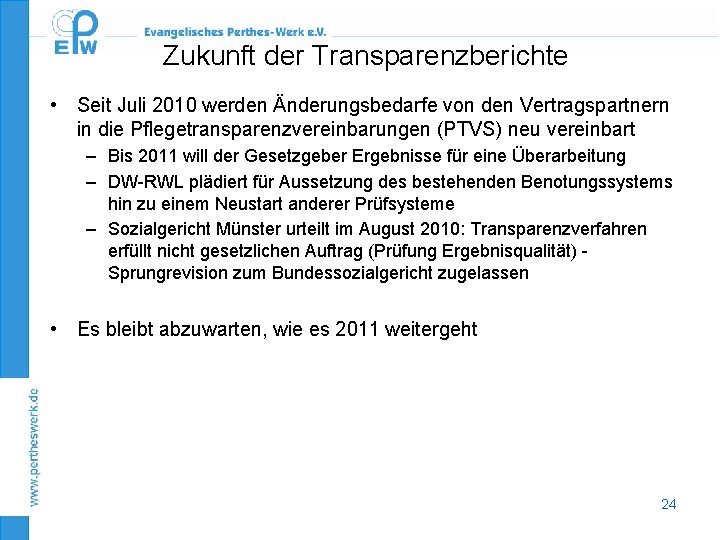 Zukunft der Transparenzberichte • Seit Juli 2010 werden Änderungsbedarfe von den Vertragspartnern in die