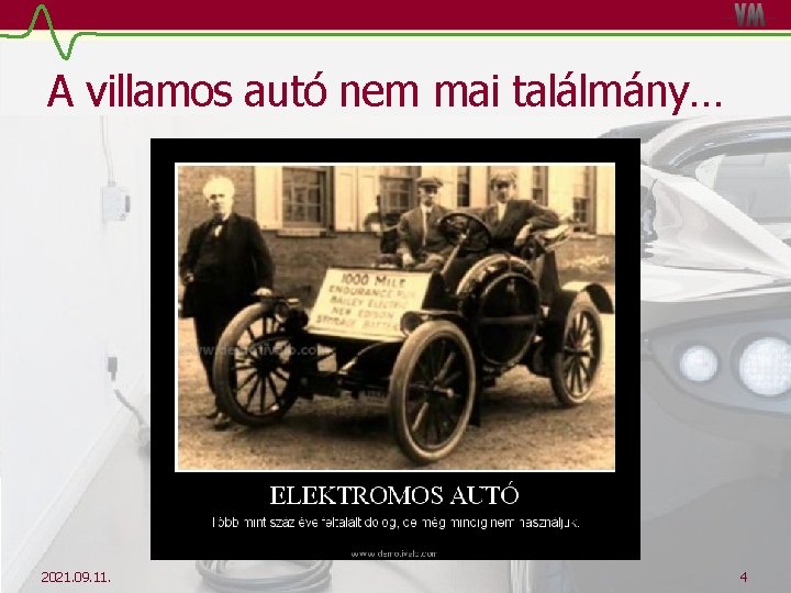 A villamos autó nem mai találmány… 2021. 09. 11. 4 