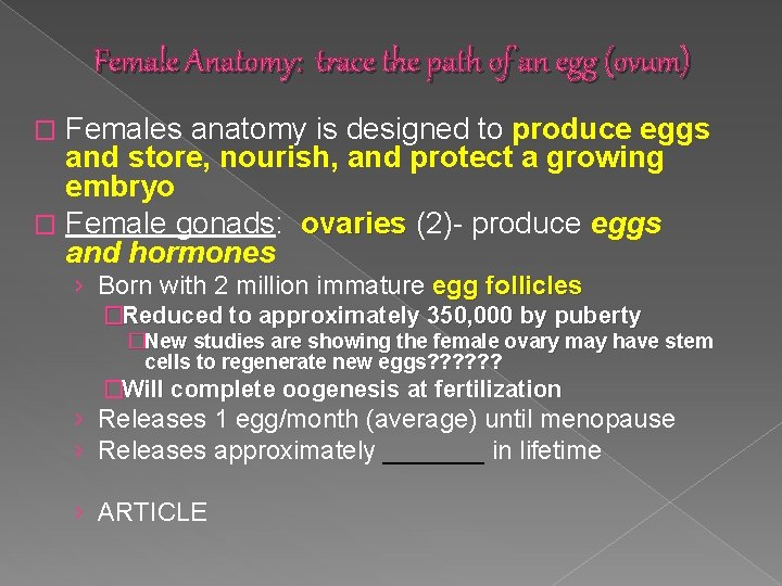 Female Anatomy: trace the path of an egg (ovum) Females anatomy is designed to Female Anatomy: trace the path of an egg (ovum) Females anatomy is designed to