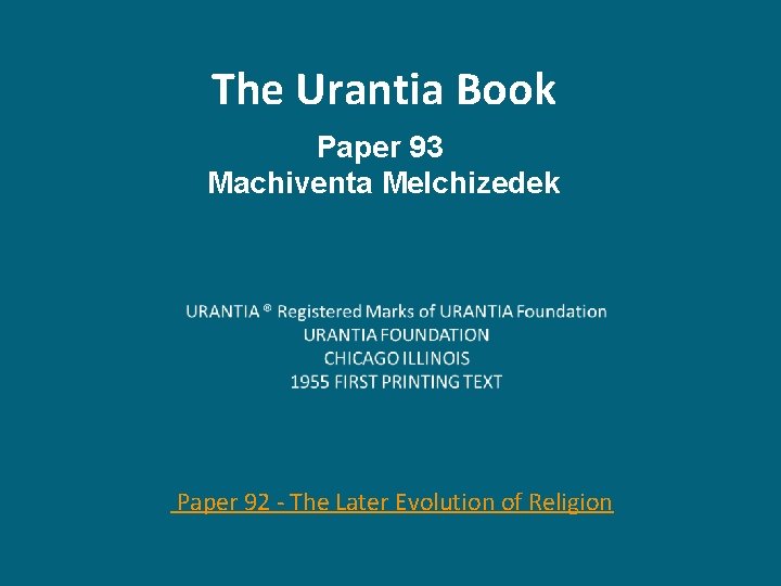 The Urantia Book Paper 93 Machiventa Melchizedek Paper 92 - The Later Evolution of