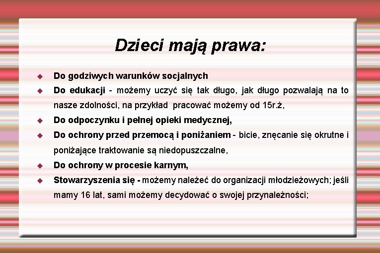 Dzieci mają prawa: Do godziwych warunków socjalnych Do edukacji - możemy uczyć się tak