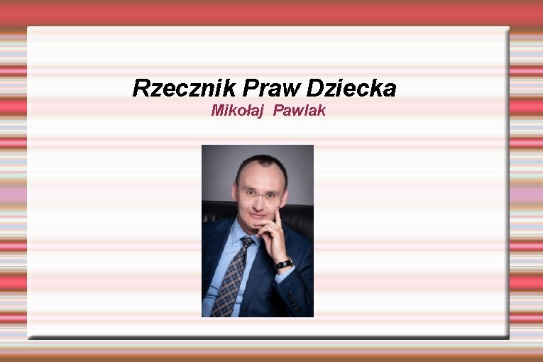 Rzecznik Praw Dziecka Mikołaj Pawlak 