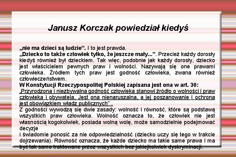 Janusz Korczak powiedział kiedyś „nie ma dzieci są ludzie”. I to jest prawda. „Dziecko