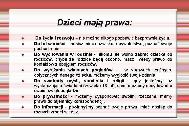 Dzieci mają prawa: Do życia i rozwoju - nie można nikogo pozbawić bezprawnie życia,