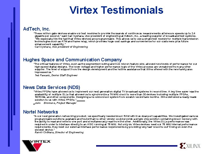 Virtex Testimonials Ad. Tech, Inc. "These million gate devices enable our test modules to