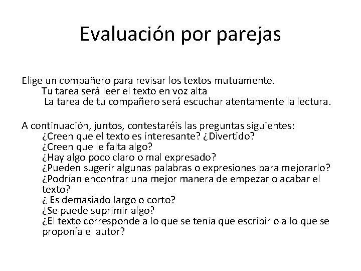 Evaluación por parejas Elige un compañero para revisar los textos mutuamente. Tu tarea será