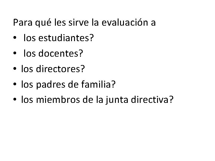 Para qué les sirve la evaluación a • los estudiantes? • los docentes? •