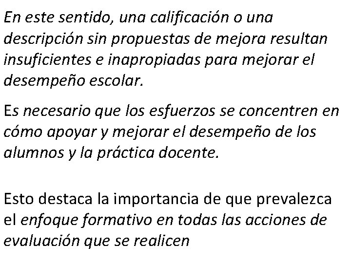 En este sentido, una calificación o una descripción sin propuestas de mejora resultan insuficientes