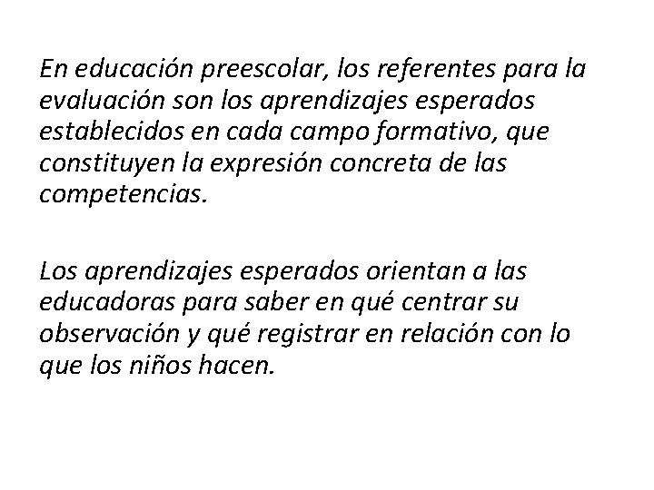 En educación preescolar, los referentes para la evaluación son los aprendizajes esperados establecidos en