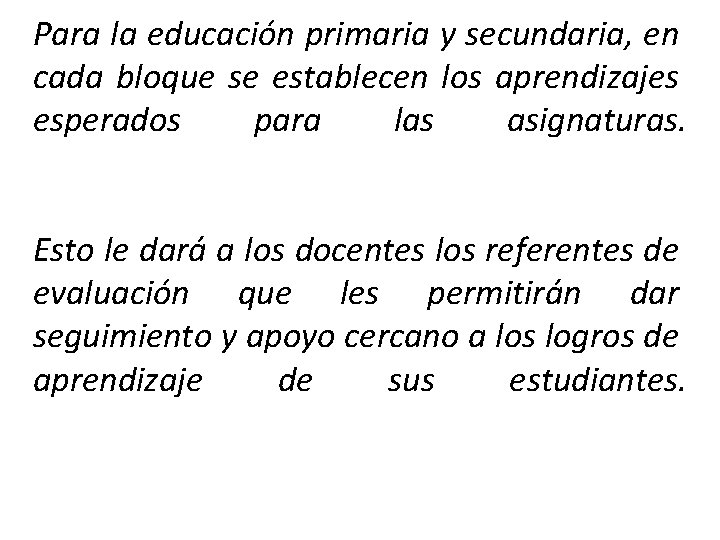 Para la educación primaria y secundaria, en cada bloque se establecen los aprendizajes esperados