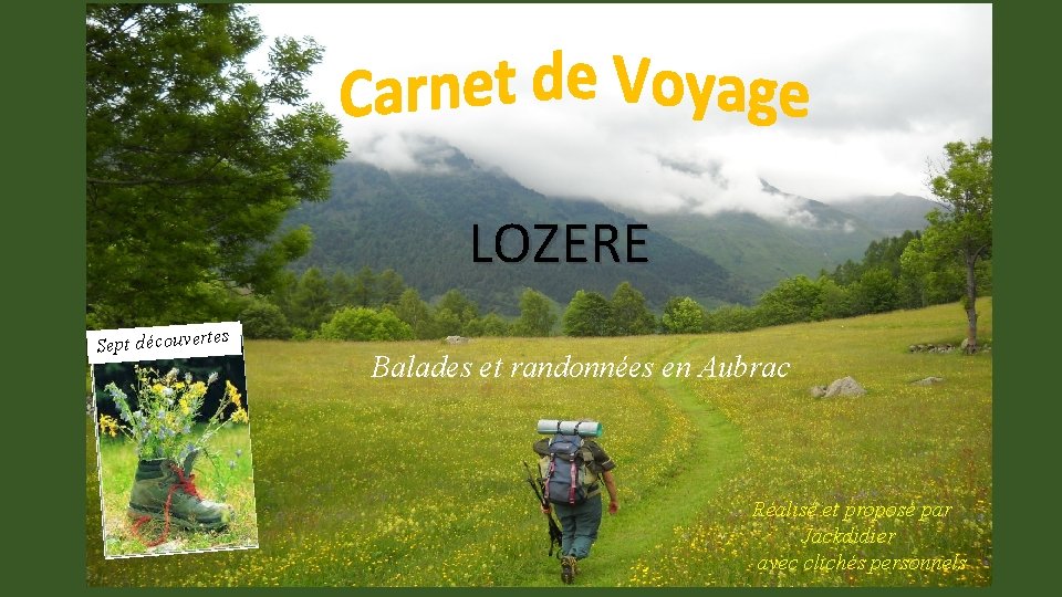 LOZERE s Sept découverte Balades et randonnées en Aubrac Réalisé et proposé par Jackdidier