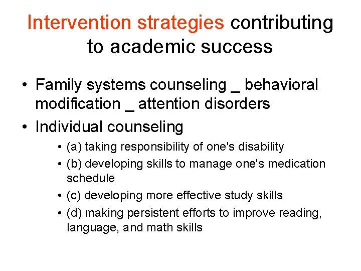 Intervention strategies contributing to academic success • Family systems counseling _ behavioral modification _
