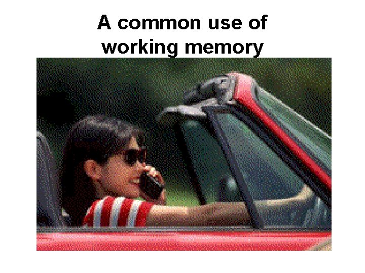 A common use of working memory 