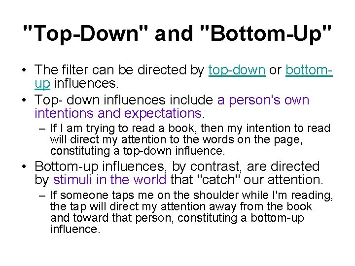 "Top-Down" and "Bottom-Up" • The filter can be directed by top-down or bottomup influences.