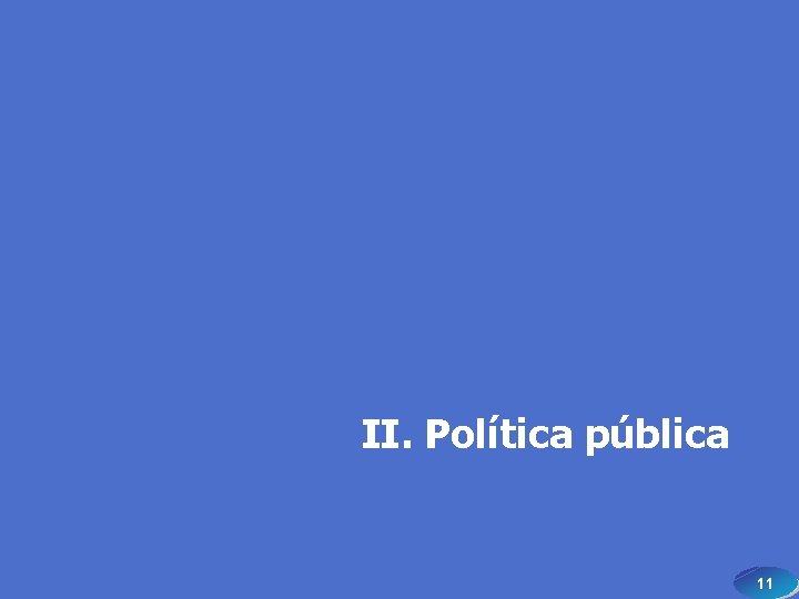 II. Política pública 11 11 