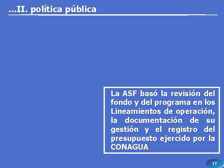 . . . II. política pública La ASF basó la revisión del fondo y